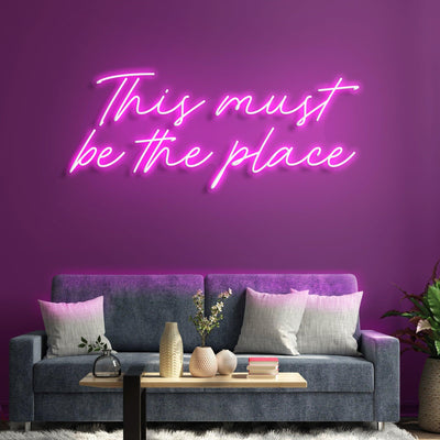 This Must Be The Place Neon Sign - Neonzastudio