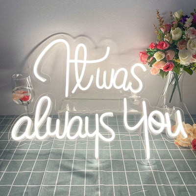 It Was You Always You Neon Sign - Neonzastudio